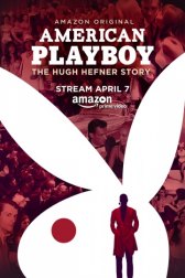 Американский Плейбой: История Хью Хефнера / American Playboy: The Hugh Hefner Story Американский Плейбой: История Хью Хефнера