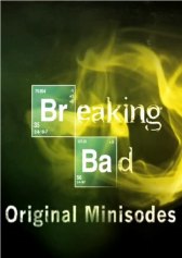 Во все тяжкие: Мини-эпизоды / Breaking Bad: Original Minisodes Во все тяжкие: Мини-эпизоды