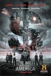 Люди, построившие Америку / The Men Who Built America Люди, построившие Америку