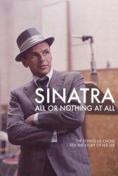 Синатра: Все или ничего / Sinatra: All or Nothing at All Синатра: Все или ничего