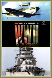 Вторая мировая война в цвете / World War II in Colour Вторая мировая война в цвете