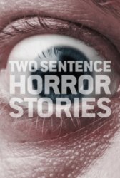 Страшные истории в двух предложениях / Two Sentence Horror Stories Страшные истории в двух предложениях